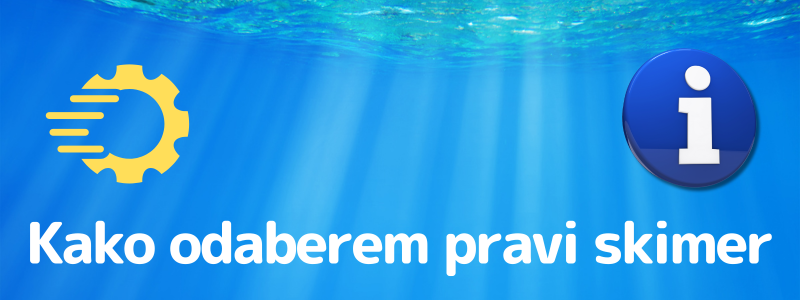 Kako izberem pravi skimmer